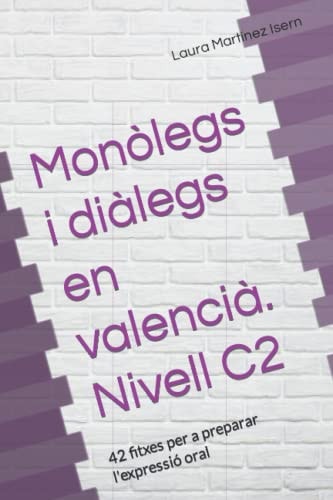 Monòlegs i diàlegs en valencià. Nivell C2: 42 fitxes per a preparar l'expressió oral (Exàmens d'expressió oral de valencià.) (Catalan Edition)