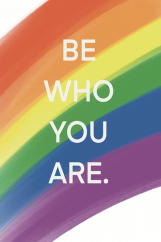 Be Who You Are ,Rainbow Pride Notebook/Journal | LGBTQIA | 150 pages, 6” x 9”, Lined Paperback Notebook