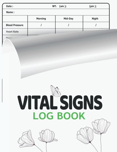Vital Signs Log Book: The Vital Signs Notebook Large Print helps those vision impaired to monitor any one or all of the vital signs,Perfect for ... & Oxygen Saturation... Medical log book ART7