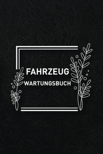 Fahrzeug Wartungsbuch: Werkstattjournal für Mechaniker und Inspektionstracker für Autos (German Edition)