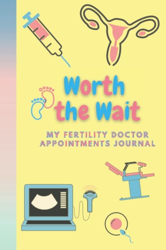 Worth The Wait: 120 Page Lined Journal for Fertility Appointments