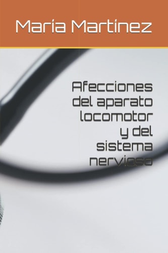 Afecciones del aparato locomotor y del sistema nervioso (Spanish Edition)