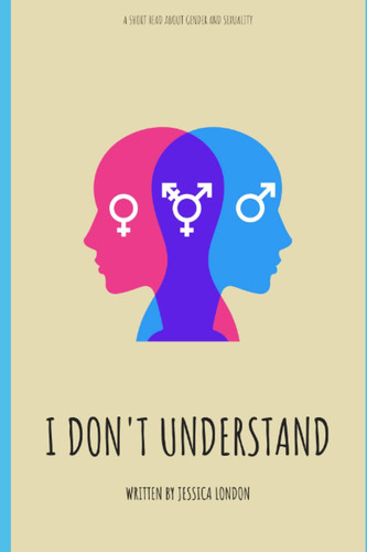 I Don't Understand: A Short Read about gender and sexuality