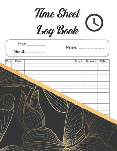 Daily time sheet log book to record time work hours log: Timsheet | Timesheet Log book to record time | work hours log | work time record book | In and Out sheet | Employee time log