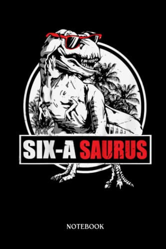 Dinosaur Notebook: Kids 6 Year Old Dinosaur Birthday 6th T-Réx Dino Six Saurus | Dinosaur Notebook, Gift For T-Rex Lovers| 6”X9 Wide Blank Lined Workbook For Teens Kids Girls Boys.