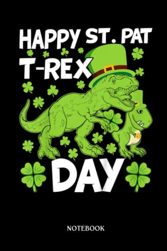 Dinosaur Notebook: Kids Happy St Pat Trex Day Dino St Patricks Day Kids Toddler Boys | Dinosaur Notebook, Gift For T-Rex Lovers| 6”X9 Wide Blank Lined Workbook For Teens Kids Girls Boys.