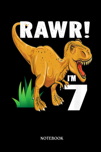 Dinosaur Notebook: Kids Rawr I'M 7 Dinosaur T-Réx 7th Birthday Child Girl Boy Outfit | Dinosaur Notebook, Gift For T-Rex Lovers| 6”X9 Wide Blank Lined Workbook For Teens Kids Girls Boys.