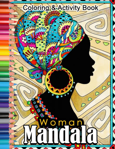 Mandala Woman Coloring And Activity Book: 50+ Large Print Puzzles For Adults | Beautiful & Positive Words | Word Search, Mazes, Activity Book