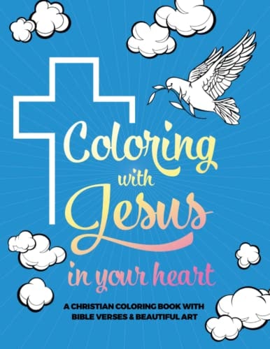 Coloring with Jesus in Your Heart: A Christian Coloring Book with Bible Verses for Adults & Teens | 50 Inspirational Designs with Scripture for Relaxation & Stress Relief