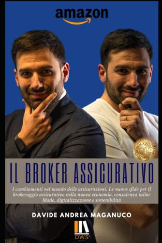 Il Broker Assicurativo: I cambiamenti nel mondo delle assicurazioni. Le nuove sfide per il brokeraggio assicurativo nella nuova economia, consulenza ... e sostenibilità (Italian Edition)