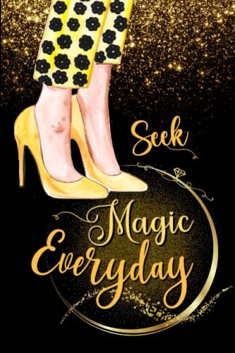 Seek Magic Everyday: An Inspirational Notebook to Write In : Cute Lined Journal : Perfect Gift For Teen Girls & Women