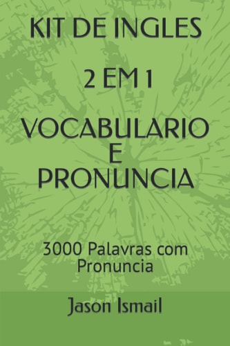 KIT DE INGLES 2 EM 1 VOCABULARIO E PRONUNCIA: 3000 Palavras com Pronuncia (Portuguese Edition)