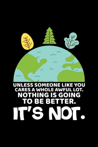 Environmental Awareness Earth Day Unless Someone Like You Notebook: Lined notebook with funny quotes saying | Journal college ruled for taking notes ... |Paperback 6x9 Inches - 110 pages|