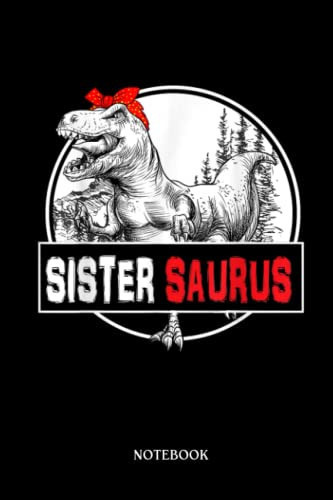 Dinosaur Notebook: Sistersaurus T-Réx Dinosaur Sister Saurus Family Matching | Dinosaur Notebook, Gift For T-Rex Lovers| 6”X9 Wide Blank Lined Workbook For Teens Kids Girls Boys.