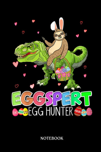 Dinosaur Notebook: Sloth Riding Dinosaur T-Réx Egg Hunting Eggspert Easter Day | Dinosaur Notebook, Gift For T-Rex Lovers| 6”X9 Wide Blank Lined Workbook For Teens Kids Girls Boys.