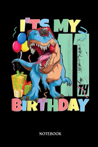 Dinosaur Notebook: T-Réx 11St Birthday Boy Girl 11 Years 2011 Dinosaur | Dinosaur Notebook, Gift For T-Rex Lovers| 6”X9 Wide Blank Lined Workbook For Teens Kids Girls Boys.
