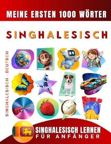 Singhalesisch lernen für Anfänger, meine ersten 1000 Wörter Zweisprachiges Singhalesisch-Deutsch-Lernbuch für Kinder und Erwachsene
