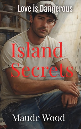 Island Secrets: A Lake Erie Island Harbors Mystery and Rekindles Desire (Love is Dangerous)