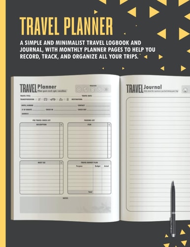 Travel Planner | a Simple and Minimalist Travel Logbook and Journal, with Monthly Planner Pages to Help You Record, Track, and Organize all your Trip: ... Packing Checklist, Budget Plan, and More!