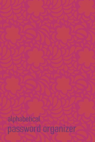 Alphabetical Password Organizer: Personal 6 x 9 Password Paperback Notebook Keeper, Alphabetical Order A-Z Tabs| Keeping Track of Password, Username, Web Addresses, Email