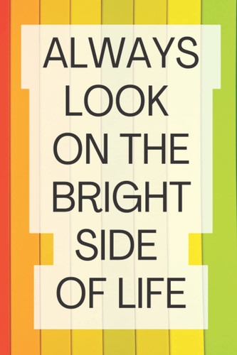 Always Look on the Bright Side of Life: Motivational Notebook, Journal, Diary - Funds to Ukraine