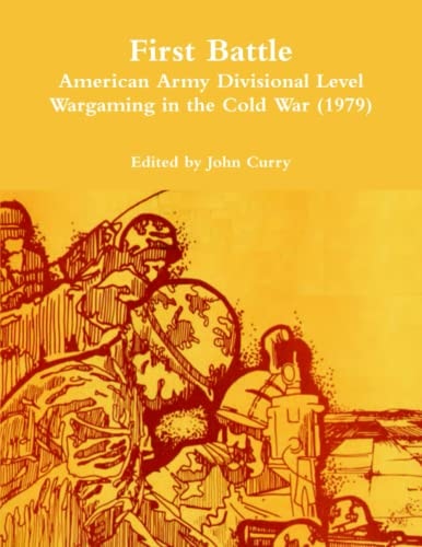 First Battle: American Army Divisional Level Wargaming in the Cold War (1979)