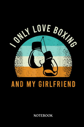 Boxing Notebook: Boxer Saying With Sparring Gloves For A Lover Of Boxing | Blank Lined Workbook for Writing Notes| Ruled White Paper | Large Note Book ( 6*9 in) 120 Pages.