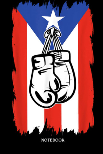 Boxing Notebook: Boxers Boxing Fans Boxer Gloves Puerto Rico Flag | Blank Lined Workbook for Writing Notes| Ruled White Paper | Large Note Book ( 6*9 in) 120 Pages.