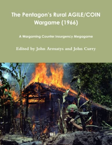 The Pentagon’s Rural AGILE/COIN Wargame (1966): A Wargaming Counter Insurgency Megagame (Professional Wargaming)