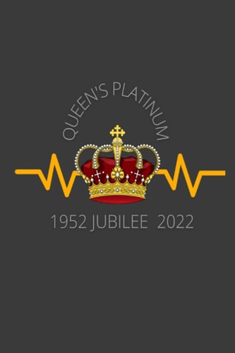 QUEEN'S PLATINUM JUBILEE: 1952-2022 OUR QUEEN HAS RULED FOR 70 YEARS.