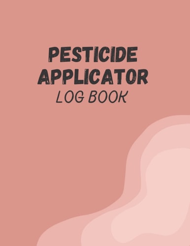 Pesticide Applicator Log Book: Insect Control Pest Inspection Report, Chemical pest and insect control application record logbook, chemical applicator Log Book