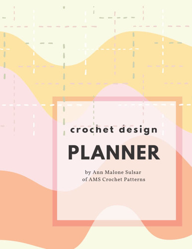 Crochet Design Planner: Let's Crochet Some Stuff!