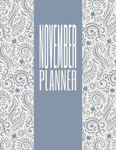 November Planner 2022 Monthly Calendar: Daily Planner Two Pages per Day Goals, Habits and Tasks Tracking for Productive Women, Girls or Mothers With Floral Cover