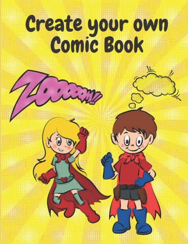 Create Your Own Comic Book: Blank Comic Book with GREAT templates: Create your AWESOME Comic Book in no time. Superhero themed Birthdays. Children’s Art Activities