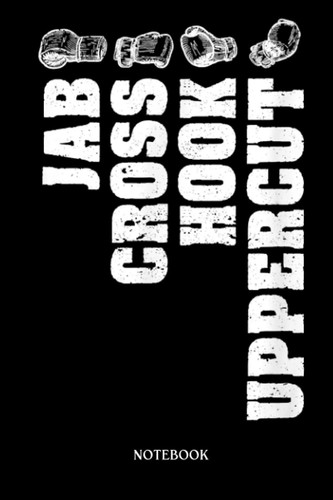 Boxing Notebook: Funny Boxing Lover Sport Gym Boxer Jab Cross Hook Uppercut | Blank Lined Workbook for Writing Notes| Ruled White Paper | Large Note Book ( 6*9 in) 120 Pages.