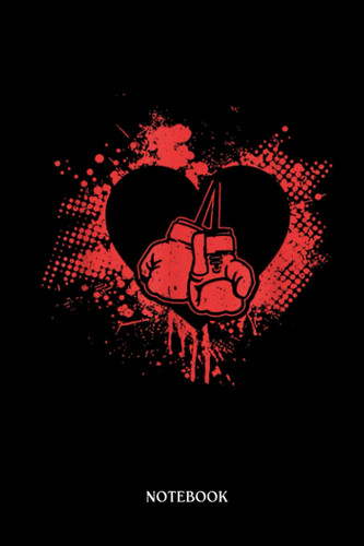 Boxing Notebook: I Love Boxing Funny Boxer Boxing Gloves Valentine's Day | Blank Lined Workbook for Writing Notes| Ruled White Paper | Large Note Book ( 6*9 in) 120 Pages.