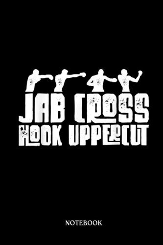 Boxing Notebook: Jab Cross Hook Uppercut Boxing Gloves Boxer | Blank Lined Workbook for Writing Notes| Ruled White Paper | Large Note Book ( 6*9 in) 120 Pages.