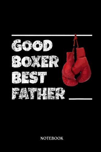 Boxing Notebook: Mens Boxing Good Boxer Best Father Boxing Gloves | Blank Lined Workbook for Writing Notes| Ruled White Paper | Large Note Book ( 6*9 in) 120 Pages.