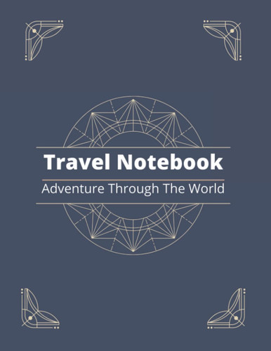 Travel Notebook: Your Ultimate Travel Checklist Notebook | 200 Pages | Size 8.5 x 11 Inch |Dark Blue Simple Minimalist Design Cover
