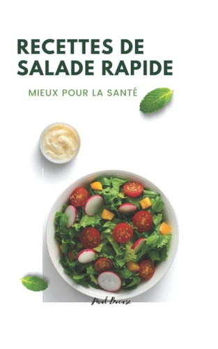 RECETTES DE SALADE RAPIDE: MIEUX POUR LA SANTÉ (French Edition)