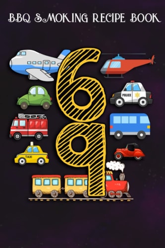 BBQ Smoking Recipe Book :Adults 69 Years Old Transportation Birthday Car Train Plane 69th Gift: Gifts for Sister:Pitmaster Journal Notebook for ... cook temps, times, and more!,Birthday Gifts