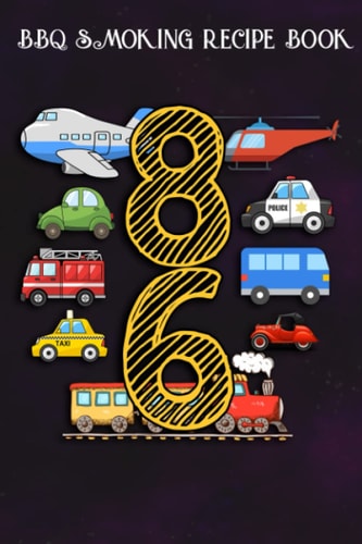 BBQ Smoking Recipe Book :Adults 86 Years Old Transportation Birthday Car Train Plane 86th Gift: Gifts for Grandpa:Pitmaster Journal Notebook for ... cook temps, times, and more!,Birthday Gifts