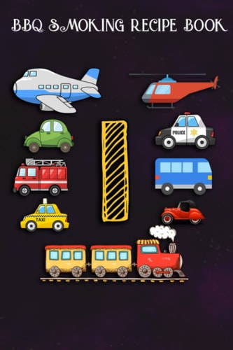 BBQ Smoking Recipe Book :Kids 1 Year Old Transportation Birthday Car Train Plane 1st Gift: Gifts for Him:Pitmaster Journal Notebook for Testing and ... cook temps, times, and more!,Birthday Gifts