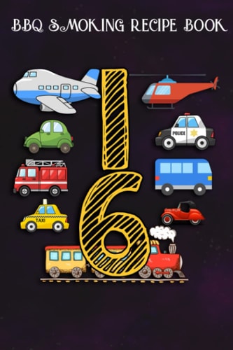 BBQ Smoking Recipe Book :Teens 16 Years Old Transportation Birthday Car Train Plane 16th Gift: Gifts for Sister:Pitmaster Journal Notebook for Testing ... cook temps, times, and more!,Birthday Gifts