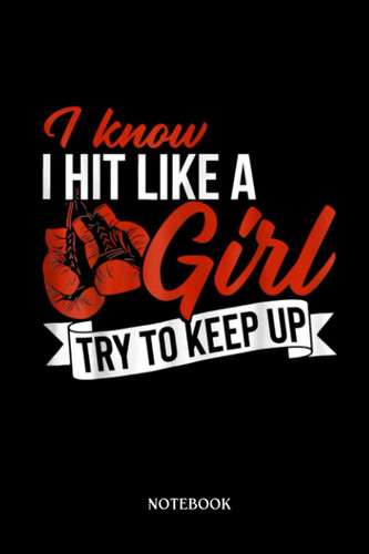 Boxing Notebook: Womens I Know I Hit Like A Girl Boxing Lover | Blank Lined Workbook for Writing Notes| Ruled White Paper | Large Note Book ( 6*9 in) 120 Pages.