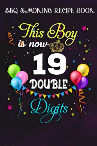 BBQ Smoking Recipe Book :This Boy is Now Double Digits, Birthday Boy 19 Years Old: Gifts for Dad:Pitmaster Journal Notebook for Testing and Perfecting ... cook temps, times, and more!,Birthday Gifts