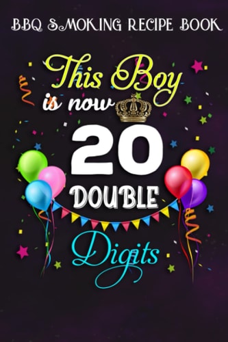 BBQ Smoking Recipe Book :This Boy is Now Double Digits, Birthday Boy 20 Years Old: Gifts for Women:Pitmaster Journal Notebook for Testing and ... cook temps, times, and more!,Birthday Gifts