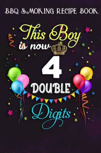 BBQ Smoking Recipe Book :This Boy is Now Double Digits, Birthday Boy 4 Years Old: Gifts for Him:Pitmaster Journal Notebook for Testing and Perfecting ... cook temps, times, and more!,Birthday Gifts