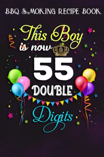 BBQ Smoking Recipe Book :This Boy is Now Double Digits, Birthday Boy 55 Years Old: Gifts for Dad:Pitmaster Journal Notebook for Testing and Perfecting ... cook temps, times, and more!,Birthday Gifts