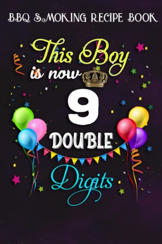 BBQ Smoking Recipe Book :This Boy is Now Double Digits, Birthday Boy 9 Years Old: Gifts for Women:Pitmaster Journal Notebook for Testing and ... cook temps, times, and more!,Birthday Gifts
